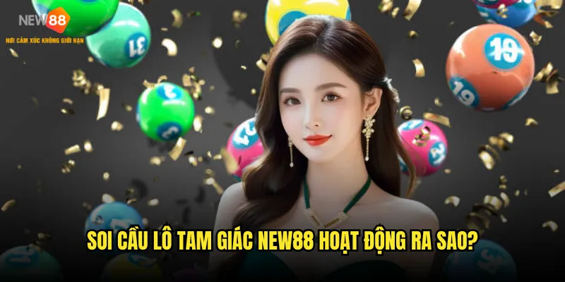 Soi cầu lô tam giác New88 hoạt động ra sao?