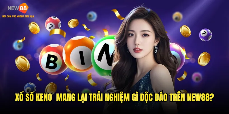Xổ số keno New88 có phải là trò chơi dành cho mọi người? 2 Xổ số keno mang lại trải nghiệm gì độc đáo trên New88?