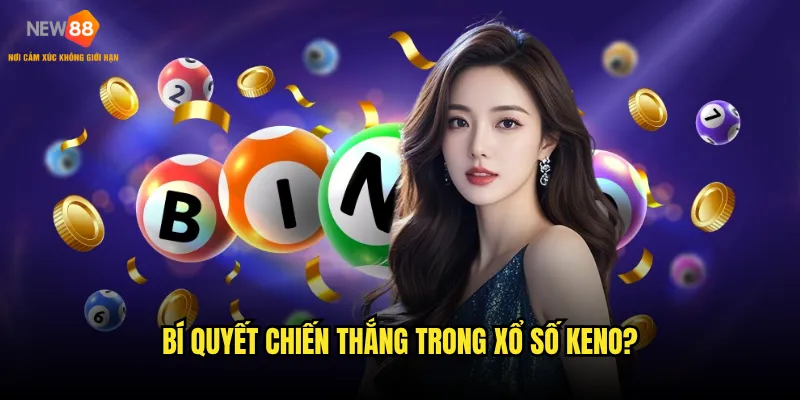 Xổ số keno New88 có phải là trò chơi dành cho mọi người? 3 Bí quyết chiến thắng trong xổ số keno?