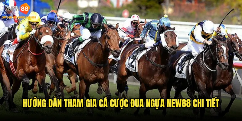 Cá cược đua ngựa New88 có những hình thức nào phổ biến? 3 Hướng dẫn tham gia cá cược đua ngựa New88 chi tiết