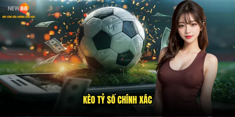 Kèo tỷ số chính xác trên New88 có khó dự đoán không? 2 kèo tỷ số chính xác