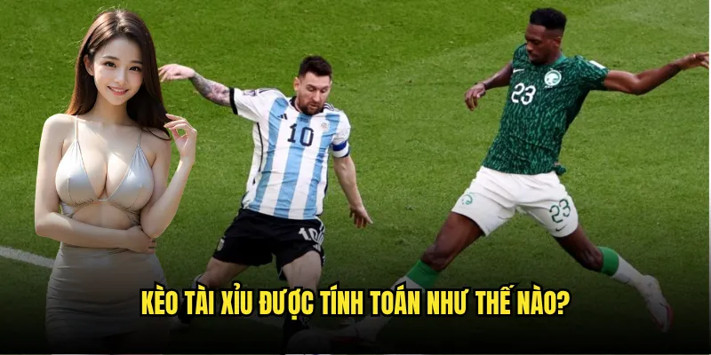 Kèo tài xỉu được tính toán như thế nào?