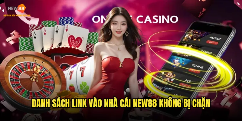 Link vào nhà cái New88 nào là chính thức? 2 Danh sách link vào nhà cái New88 không bị chặn