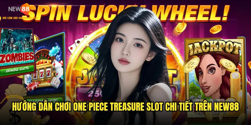 One Piece Treasure Slot trên nền tảng New88 có dễ ăn tiền không? 2 Hướng dẫn chơi One Piece Treasure Slot chi tiết trên New88