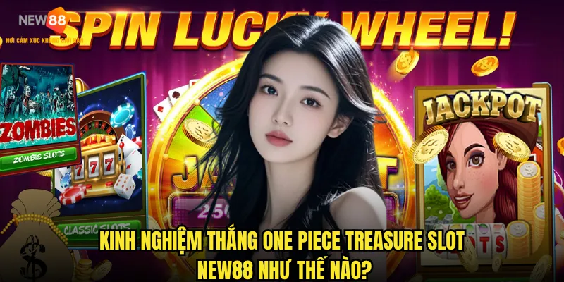 One Piece Treasure Slot trên nền tảng New88 có dễ ăn tiền không? 3 Kinh nghiệm thắng One Piece Treasure Slot New88 như thế nào?