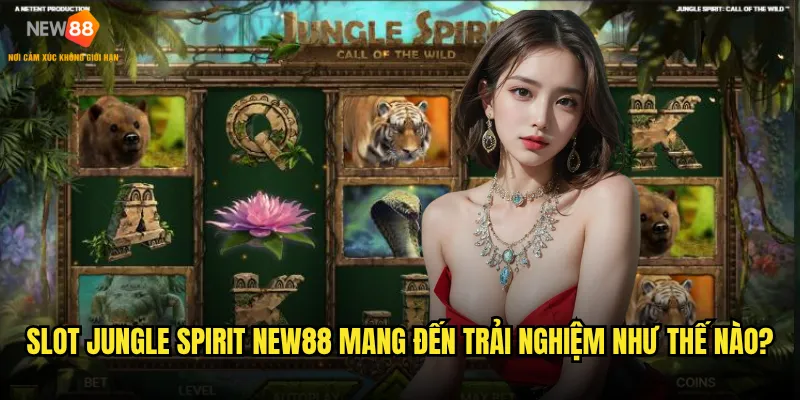 Slot Jungle Spirit trên New88 có gì đặc biệt mà game thủ mê mẩn? 2 Slot Jungle Spirit New88 mang đến trải nghiệm như thế nào?