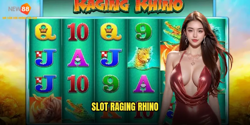 Làm thế nào để chinh phục Slot Raging Rhino New88 một cách dễ dàng? 5 Slot Raging Rhino