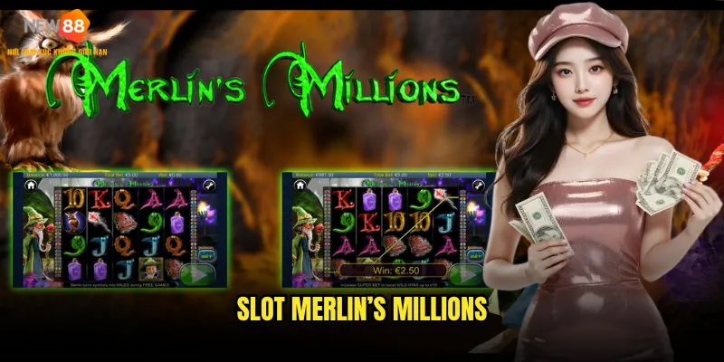 Slot Merlin's Millions New88 có thực sự mang lại vận may không? 9 Slot Merlin's Millions