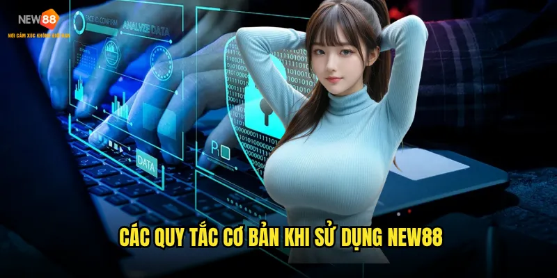 Điều khoản sử dụng New88 có những quy định gì cần biết? 1 Các quy tắc cơ bản khi sử dụng New88