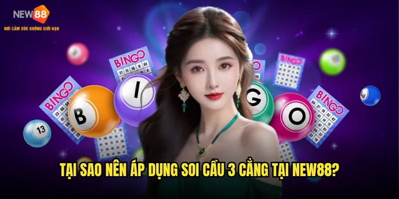 Tại sao nên áp dụng soi cầu 3 cẳng tại New88?